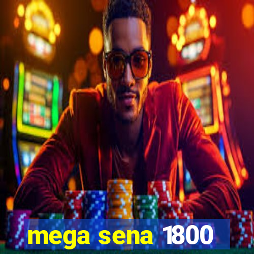 mega sena 1800